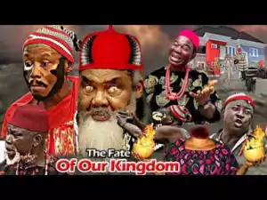 The Fate Of Our Kingdom (Pete Edochie) - 2019